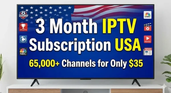 3 Month IPTV Subscription USA – 65,000+ Channels for Only $35